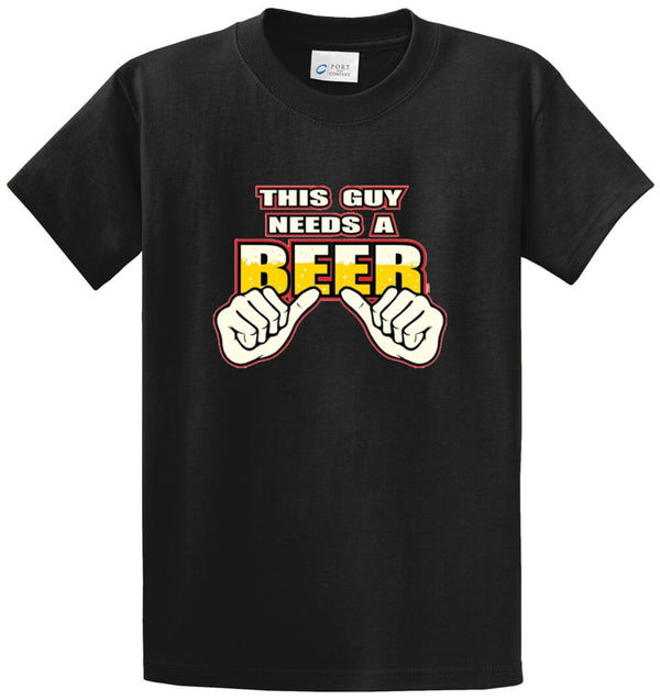 This Guy Needs A Beer Printed Tee Shirt