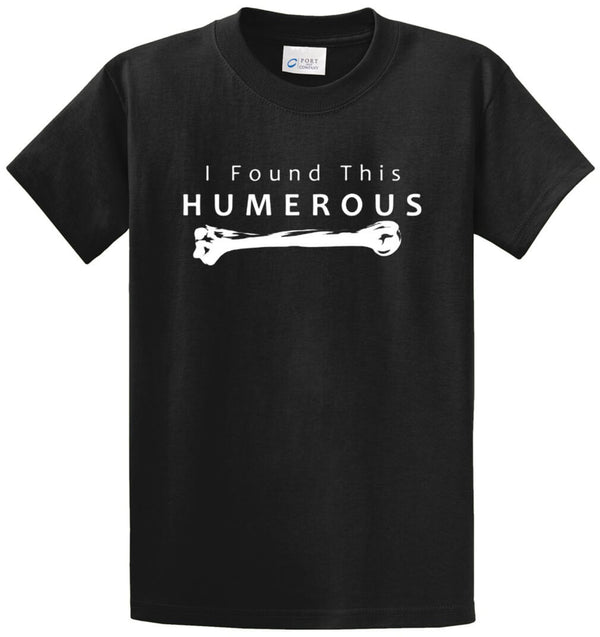 I Found This Humerous - Bone Printed Tee Shirt