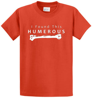 I Found This Humerous - Bone Printed Tee Shirt