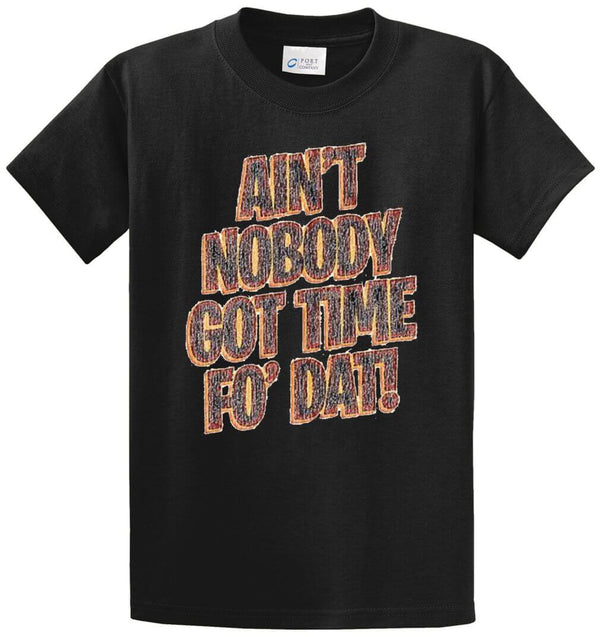 Ain'T Nobody Got Time Fo' Dat! Printed Tee Shirt