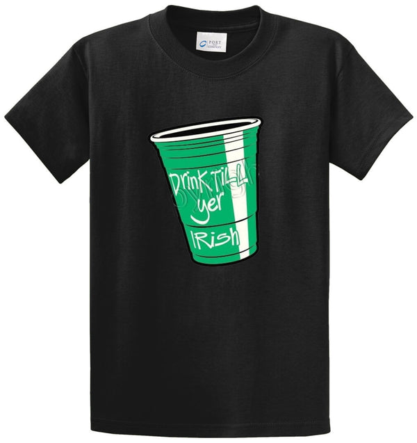 Drink Till Yer Irish Printed Tee Shirt