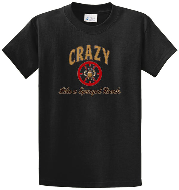 Crazy Like A Sprayed Roach Printed Tee Shirt