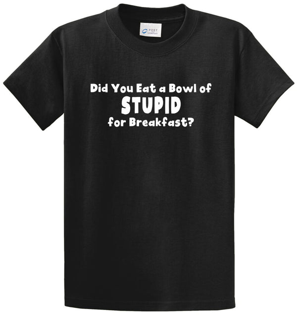 Bowl Of Stupid Printed Tee Shirt