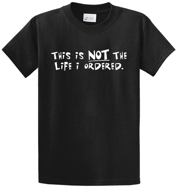 Not The Life I Ordered Printed Tee Shirt