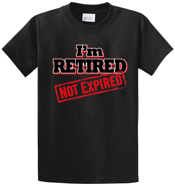 I'm Retired Not Expired Printed Tee Shirt