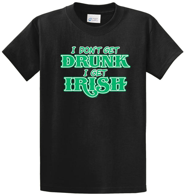 I Don'T Get Drunk I Get Irish