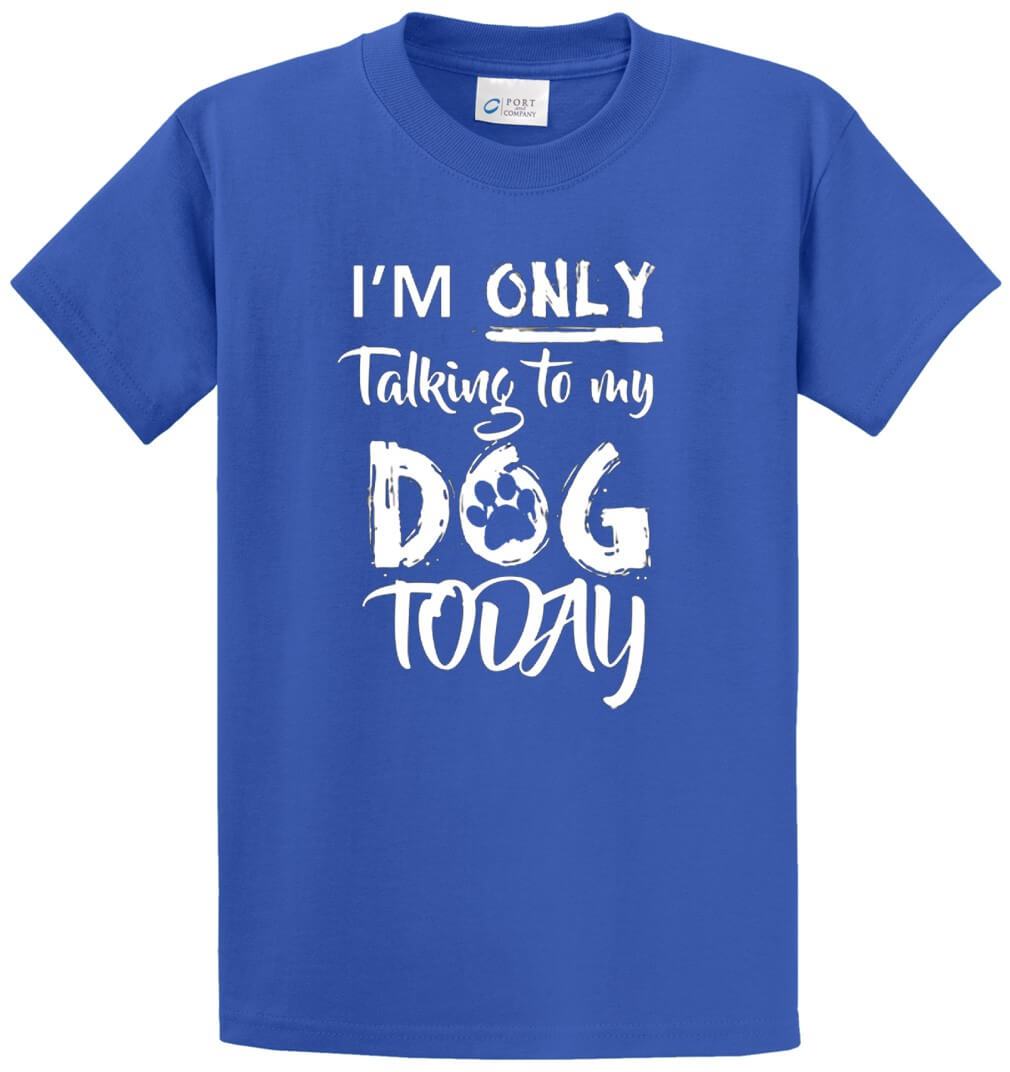 Only Talking To Dog Printed Tee Shirt-1