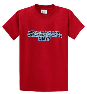 Who Are These Kids-Dad Printed Tee Shirt