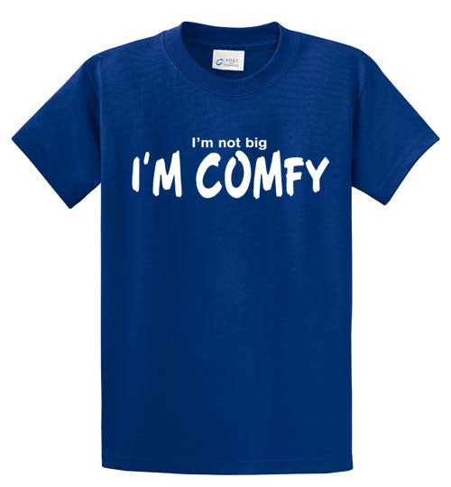 Not Big I'm Comfy Printed Tee Shirt-1