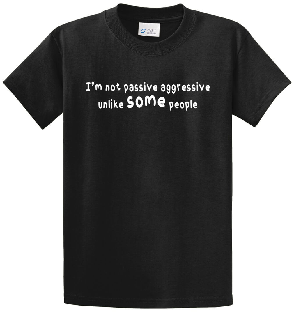 Not Passive Aggressive Printed Tee Shirt-1