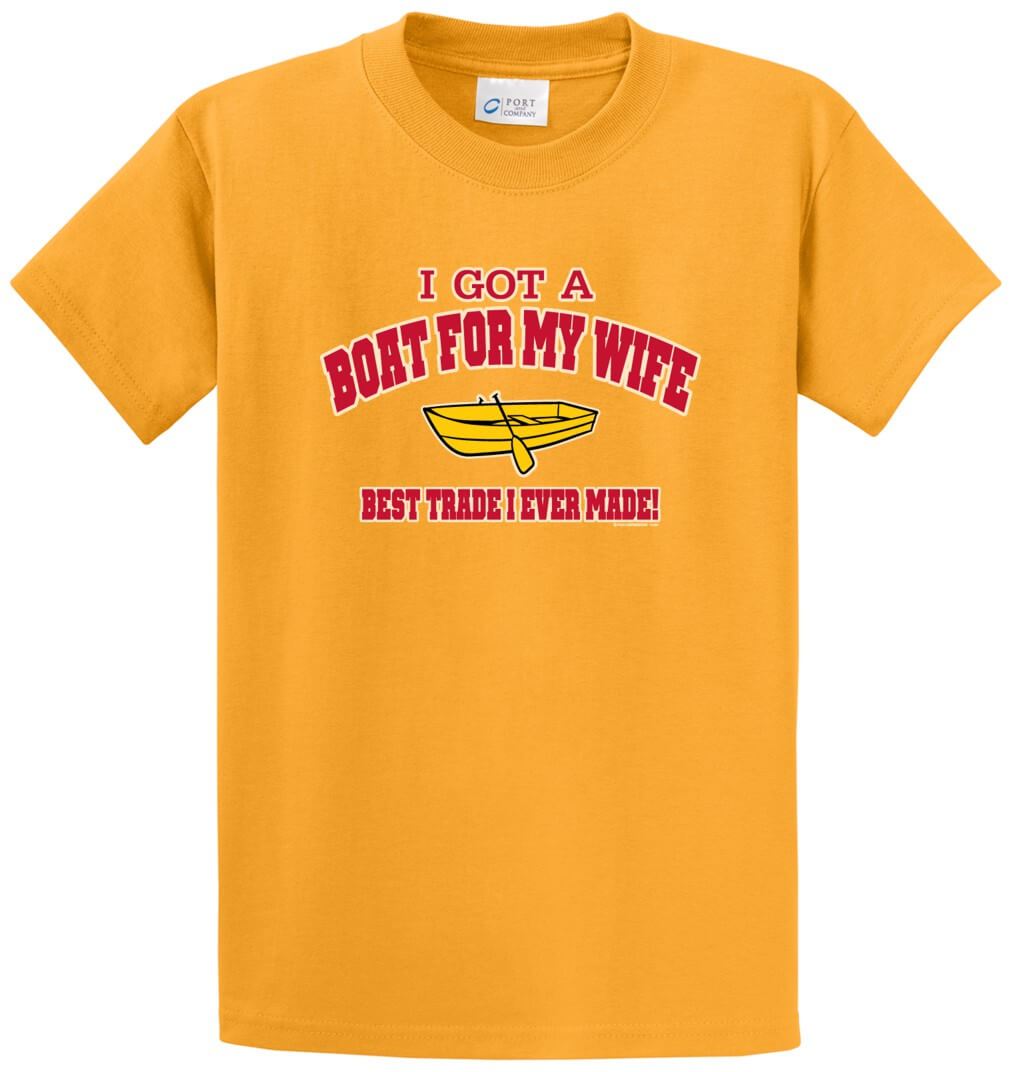 I Got A Boat For My Wife Printed Tee Shirt-1
