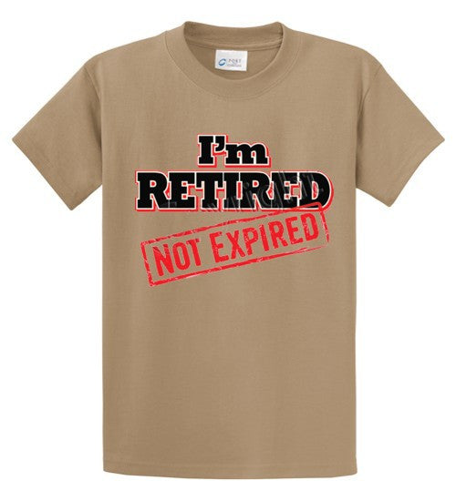 I'm Retired Not Expired Printed Tee Shirt-1