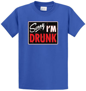 Sorry I'm Drunk Printed Tee Shirt