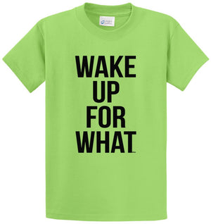 Wake Up For What Printed Tee Shirt