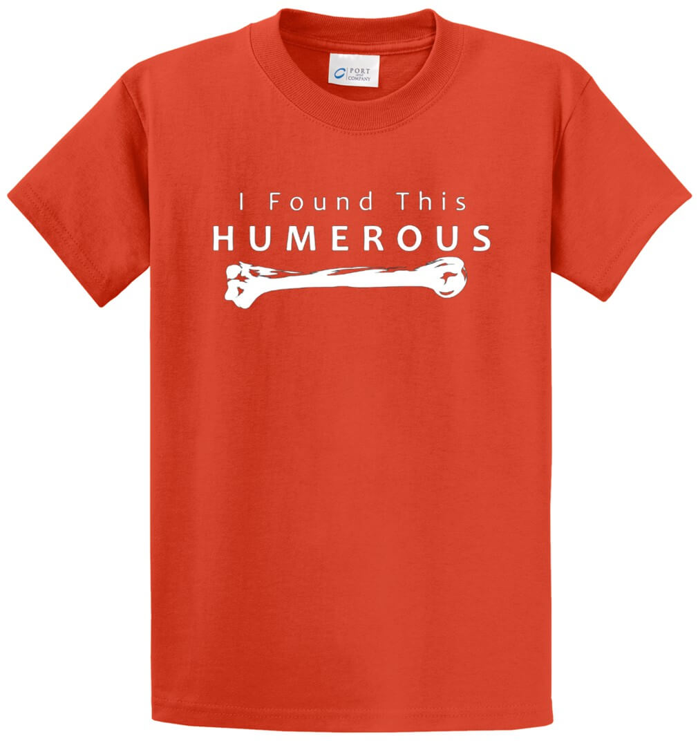 I Found This Humerous - Bone Printed Tee Shirt-1