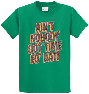 Ain'T Nobody Got Time Fo' Dat! Printed Tee Shirt