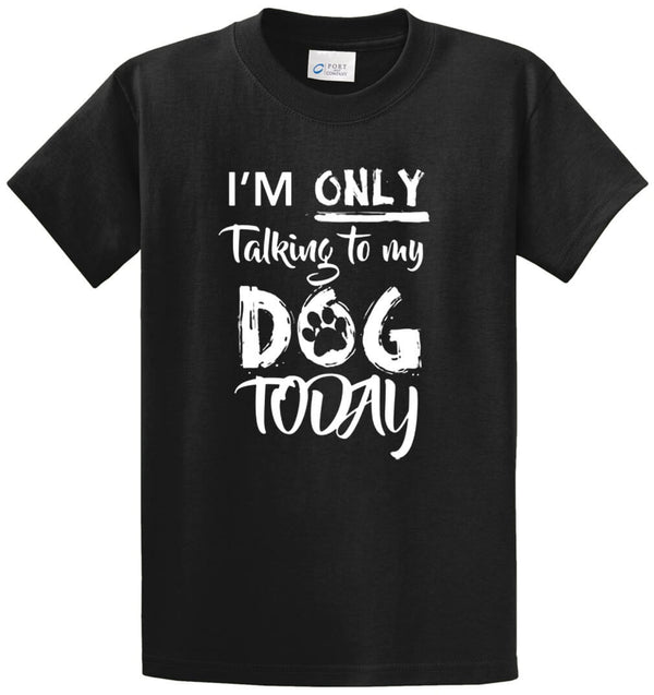Only Talking To Dog Printed Tee Shirt