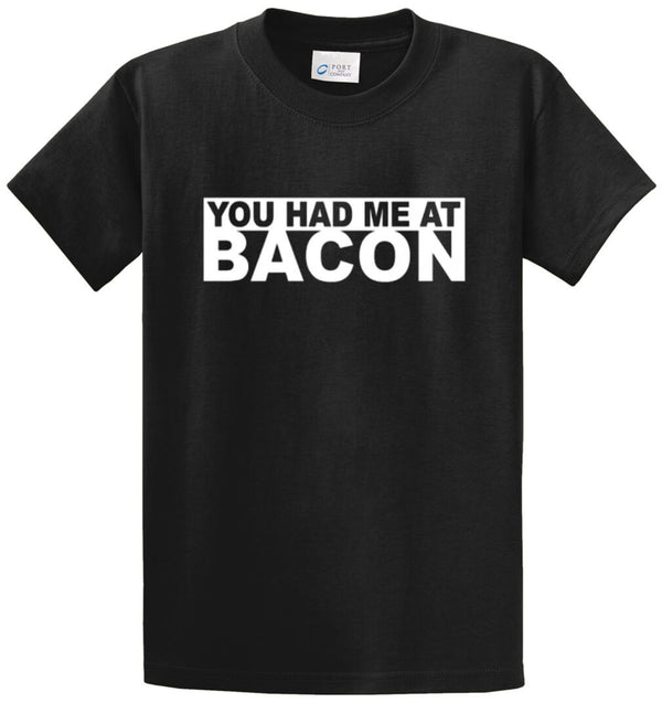 You Had Me At Bacon Printed Tee Shirt