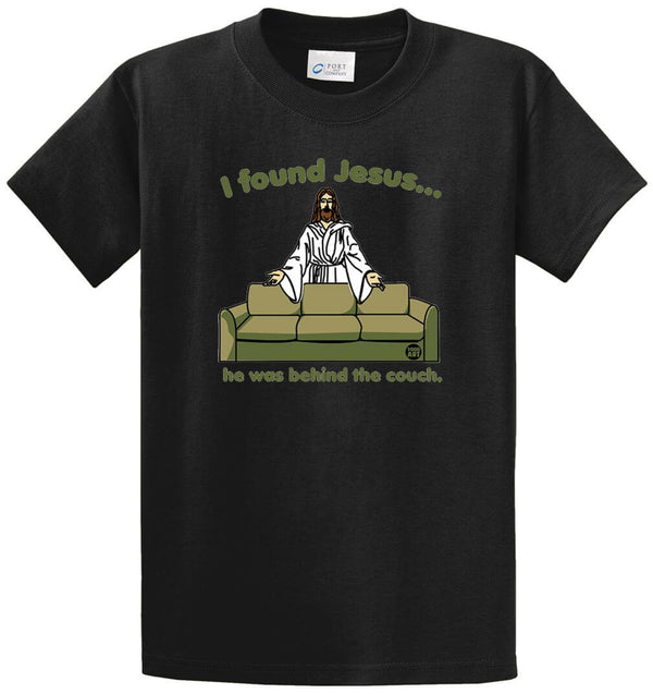 I Found Jesus Behind The Couch Printed Tee Shirt