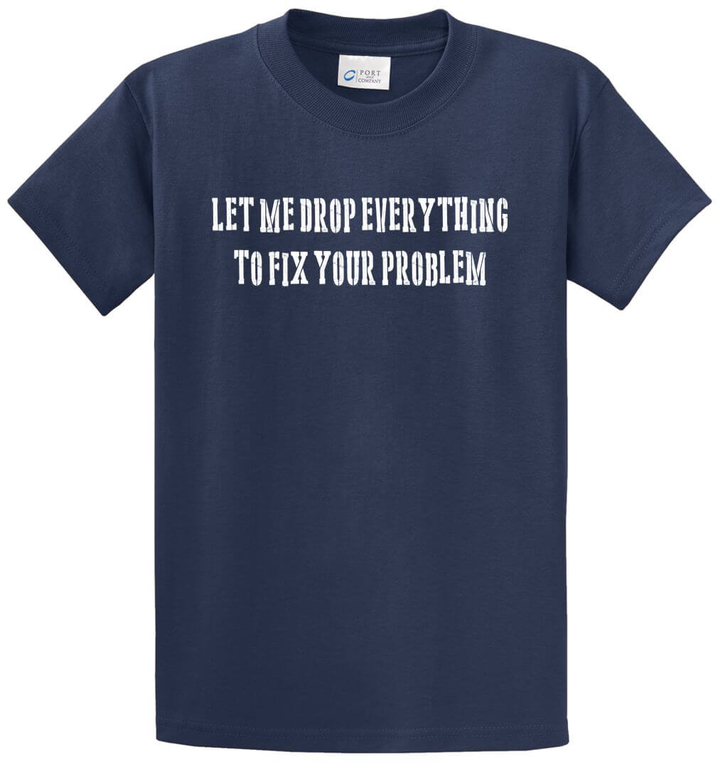 Let Me Drop Everything Printed Tee Shirt-1