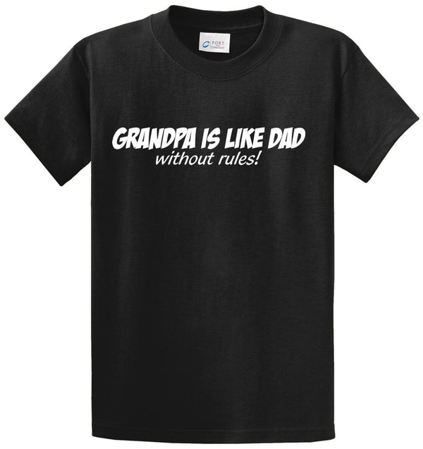 Grandpa Is Like Dad Without Rules Printed Tee Shirt