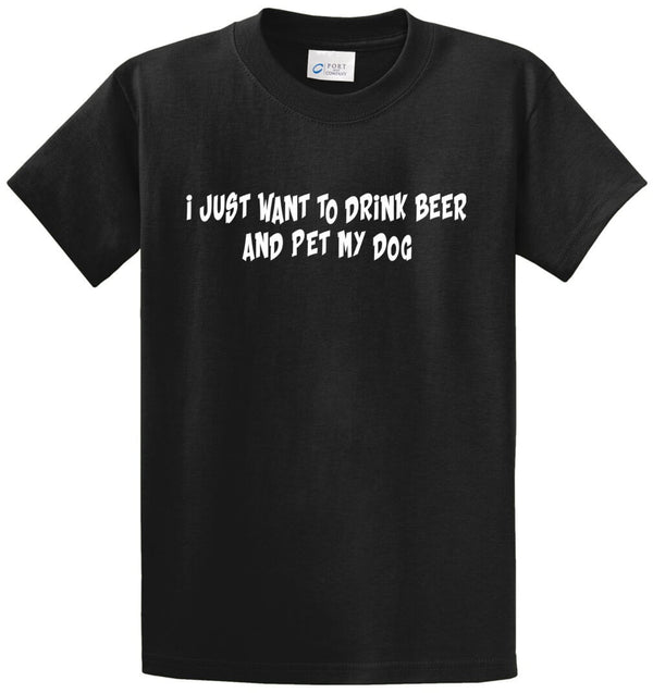 I Just Want To Drink Beer - Dog Printed Tee Shirt