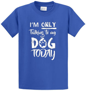 Only Talking To Dog Printed Tee Shirt