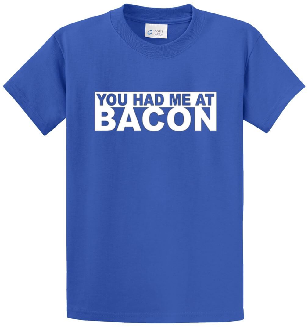 You Had Me At Bacon Printed Tee Shirt-1