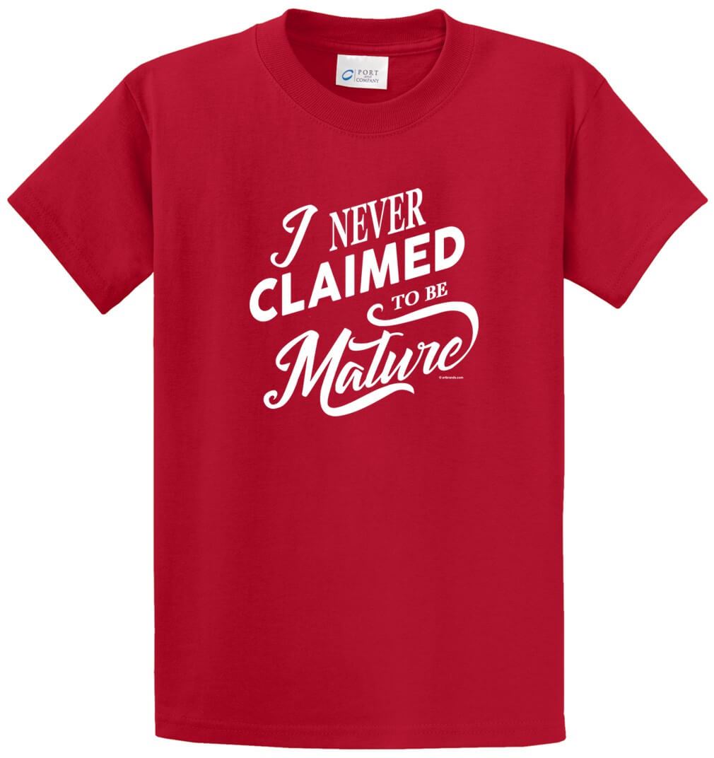 Never Claimed To Be Mature Printed Tee Shirt-1