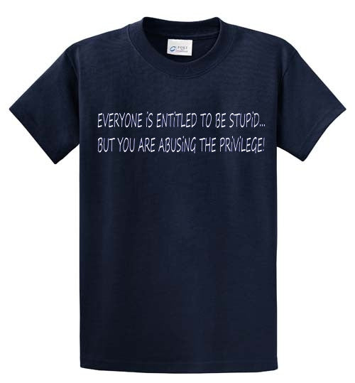 Entitled To Be Stupid Printed Tee Shirt-1