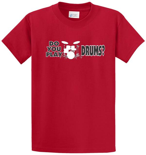 Do You Play Drums? Printed Tee Shirt-1