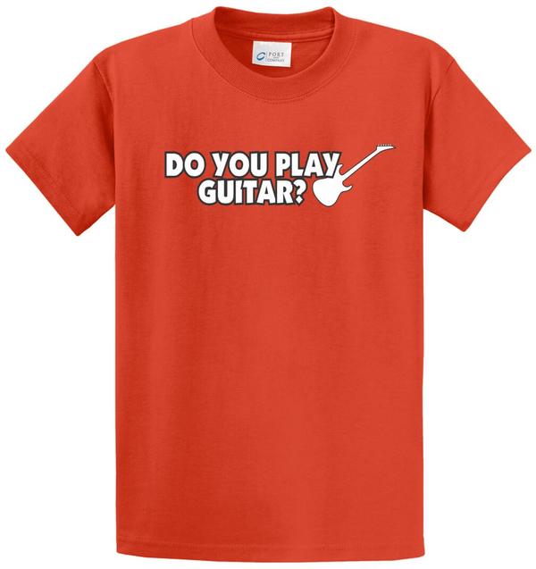 Do You Play Guitar? Printed Tee Shirt-1