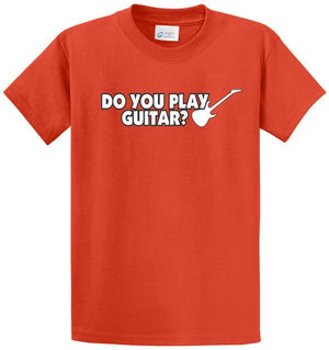 Do You Play Guitar? Printed Tee Shirt
