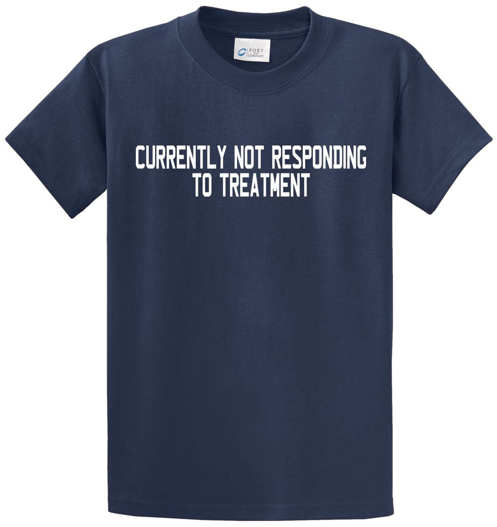 Not Responding To Treatment Printed Tee Shirt-1