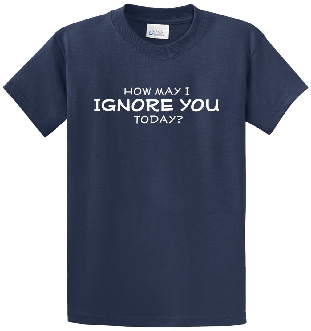 How May I Ignore You Today Printed Tee Shirt-1