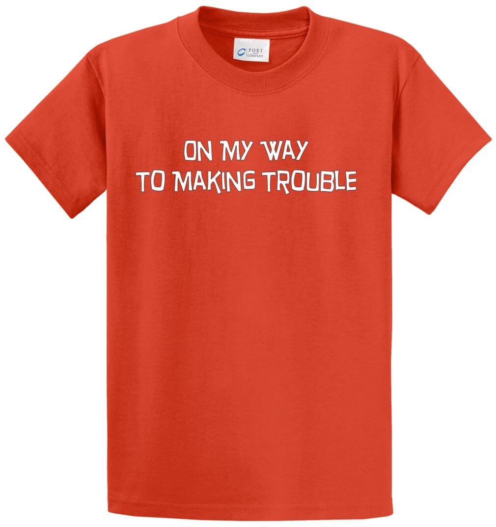 On My Way To Making Trouble Printed Tee Shirt-1