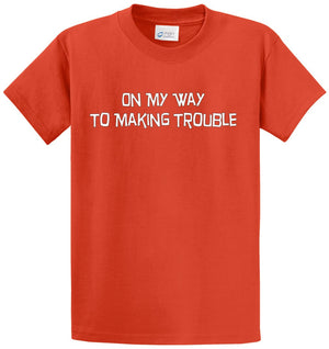 On My Way To Making Trouble Printed Tee Shirt