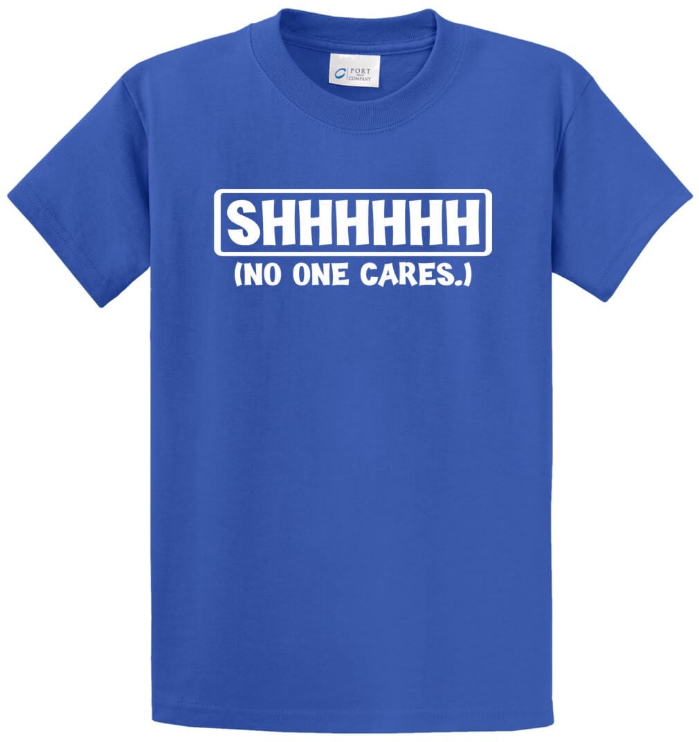Shhhh No One Cares Printed Tee Shirt-1