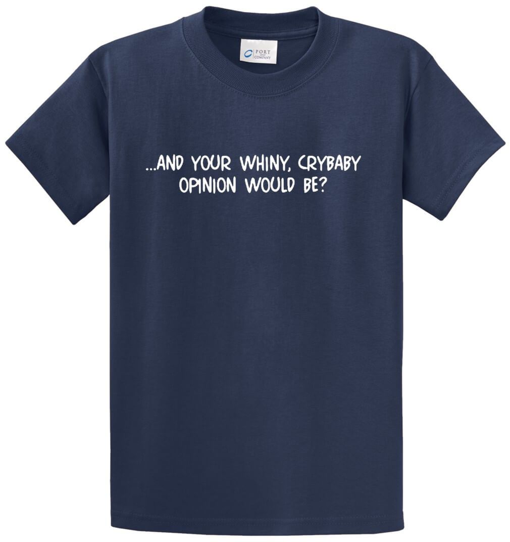 Whiny Crybaby Opinion Printed Tee Shirt-1