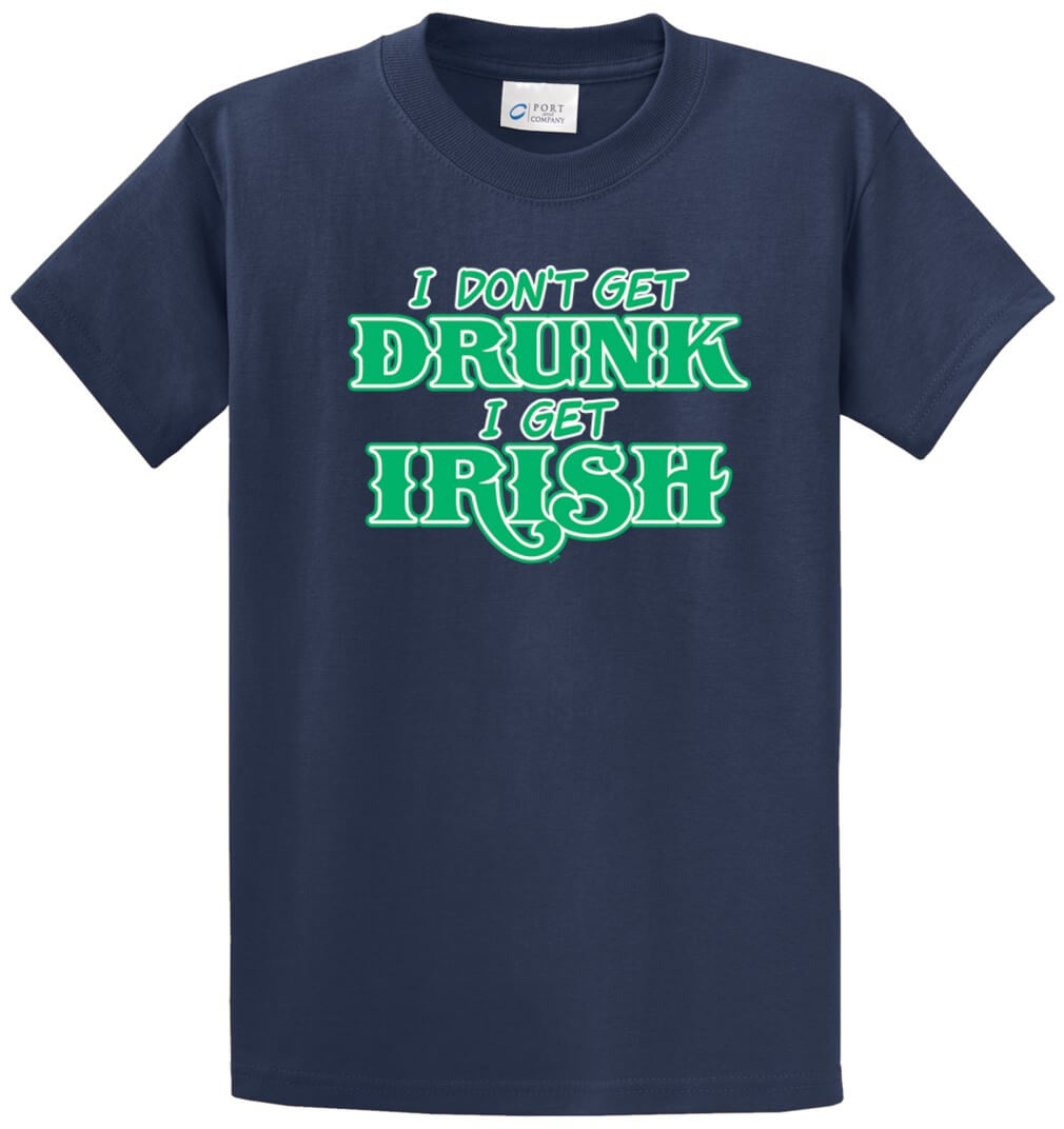 I Don'T Get Drunk I Get Irish-1