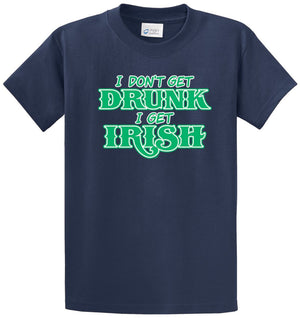 I Don'T Get Drunk I Get Irish