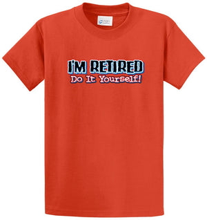 I'M Retired Do It Yourself Printed Tee Shirt