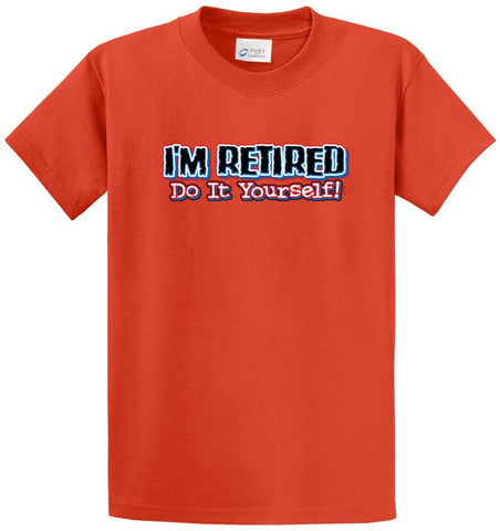 I'M Retired Do It Yourself Printed Tee Shirt